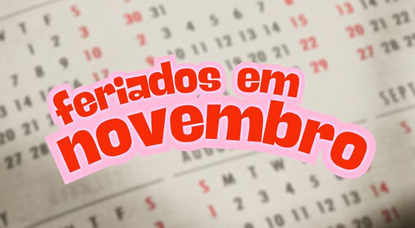 Feriados em novembro? Saiba qual será a próxima folga do mês