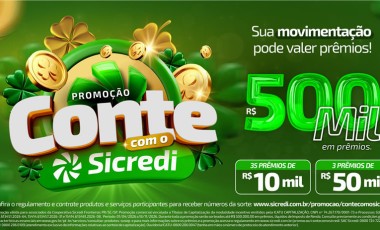 Sicredi Fronteiras PR/SC/SP lança Promoção Conte com o Sicredi