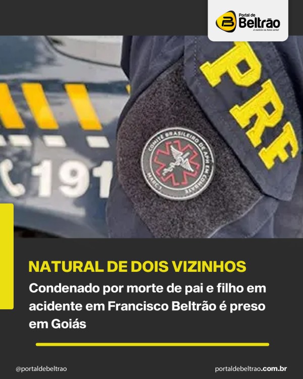 Condenado por morte de pai e filho em acidente em Francisco Beltrão é preso em Goiás